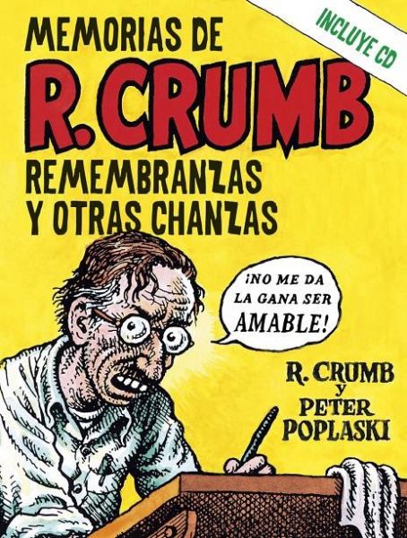  Memorias de R. Crumb : remembranzas y otras chanzas