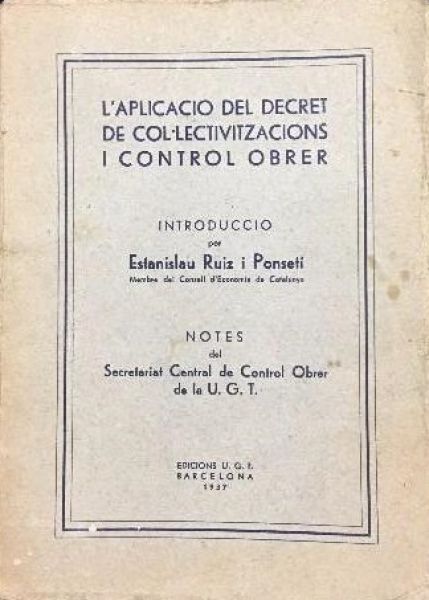  L'Aplicació del Decret de col·lectivitzacions i control obrer : notes del Secretariat Central de Control Obrer de la U.G.T.