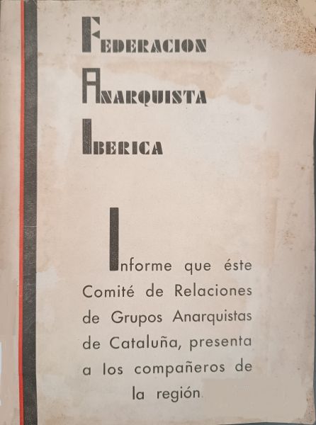  Informe que éste Comité de Relaciones de Grupos Anarquistas de Cataluña, presenta a los camaradas de la región