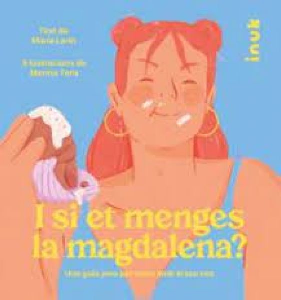  I si et menges la magdalena?