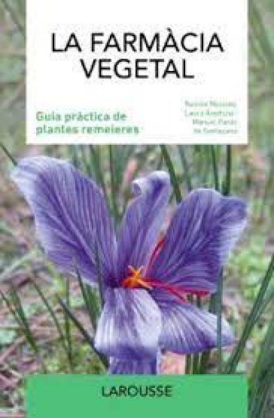  La Farmàcia vegetal: guia pràctica de plantes remeieres