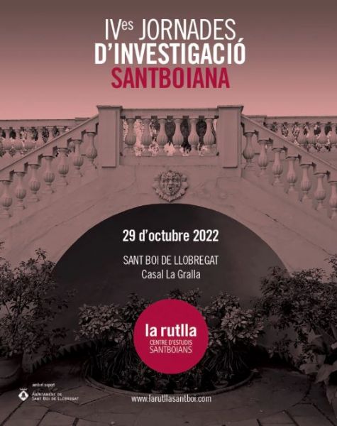  Actes : La Rutlla, 4es jornades d'investigació santboiana, 29 octubre 2022, Sant Boi de Llobregat, Casal La Gralla