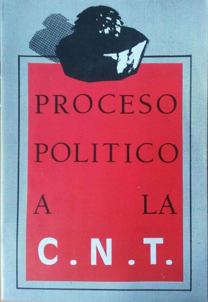  Proceso político a la C.N.T.