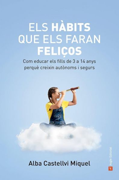  Els Hàbits que els faran feliços: com educar els fills de 3 a 14 anys perquè creixin autònoms i segurs