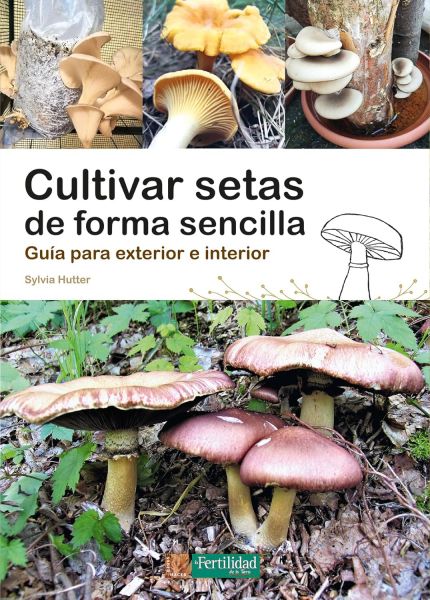  Cultivar setas de forma sencilla: guía para exterior e interior