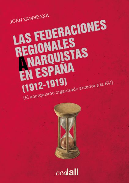  Las Federaciones Regionales Anarquistas: 1912-1919: el anarquismo organizado anterior a la FAI