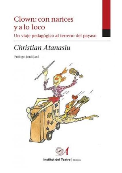  Clown: con narices y a lo loco: un viaje pedagógico al terreno del payaso