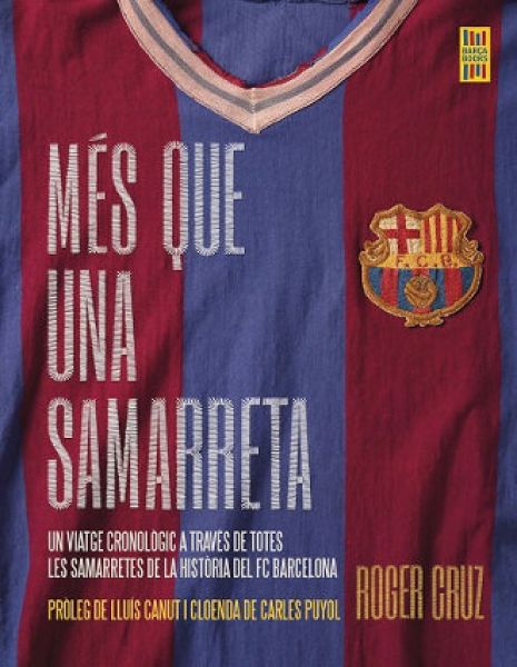 Imatge recomanacio de Més que una samarreta : un viatge cronològic a través de totes les samarretes de la història del FC Barcelona