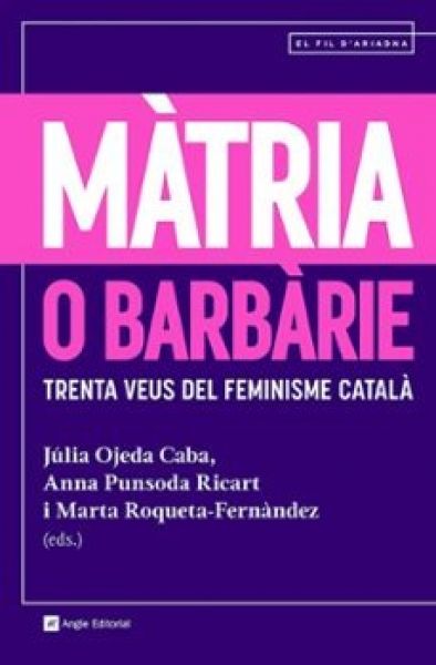  Màtria o barbàrie : trenta veus del feminisme català