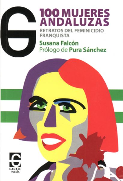  Cien mujeres andaluzas : retratos del feminicidio franquista