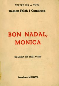 Bon Nadal, Mònica : comèdia en tres actes (Folch i Camarasa, Ramon, 1926-2019)