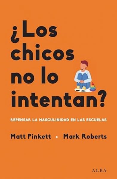 Imatge recomanacio de ¿Los Chicos no lo intentan? : repensar la masculinidad en la educación