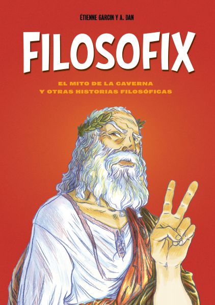  Filosofix : el mito de la caverna y otras historias filosóficas