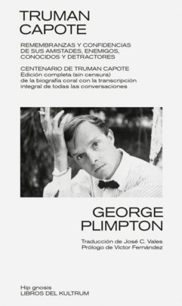  Truman Capote : remembranzas y confidencias de sus amistades, enemigos, conocidos y detractores