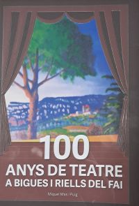 100 anys de teatre a Bigues i Riells del Fai (Mas i Puig, Miquel)