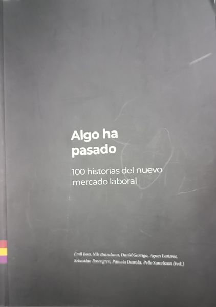  Algo ha pasado: 100 historias del nuevo mercado laboral