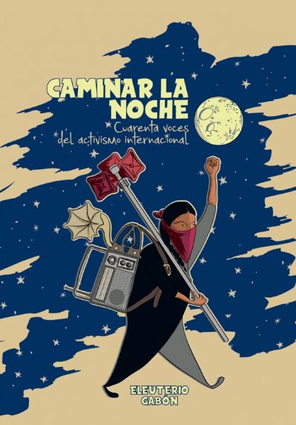  Caminar la noche : 40 voces del activismo internacional