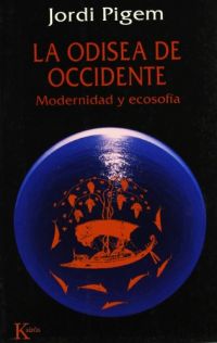 La Odisea de Occidente : modernidad y ecosofía