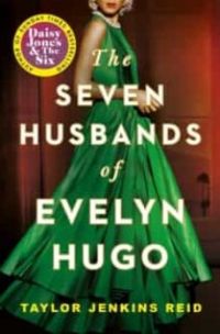 The Seven husbands of Evelyn Hugo : a novel (Reid, Taylor Jenkins)