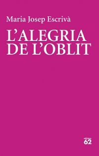 L'Alegria de l'oblit (Escrivà, Maria Josep)