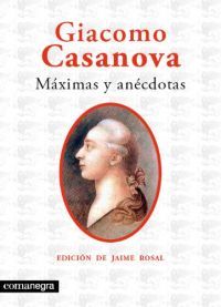 Máximas y anécdotas de Historia de mi vida (Casanova, Giacomo, 1725-1798)